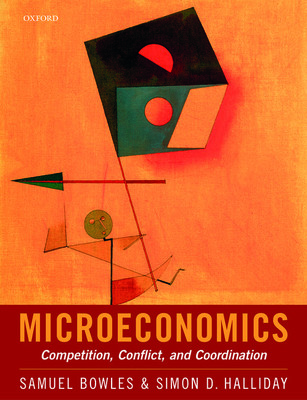 Microeconomics - Competition, Conflict, and Coordination (Bowles Samuel (Research Professor and Director of the Behavioral Sciences Program Research Professor and Director of the Behavioral Sciences Program Santa Fe Institute New Mexico))(Paperback / soft