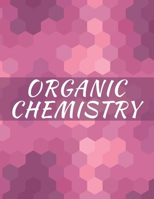 Organic Chemistry: Hexagonal Graph paper Notebook, 120 pages, 1/4 inch hexagons (Hexa Sketchbooks Publishing)(Paperback)