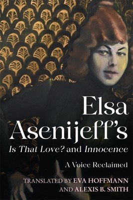 Elsa Asenijeff's Is That Love? and Innocence: A Voice Reclaimed (Asenijeff Elsa)(Pevná vazba)