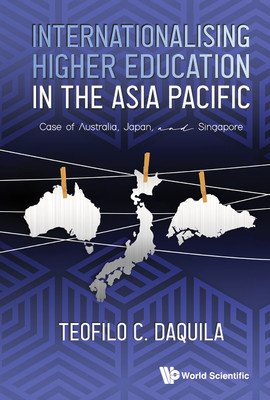 Internationalising Higher Education in the Asia Pacific: Case of Australia, Japan and Singapore (Teofilo C Daquila)(Pevná vazba)