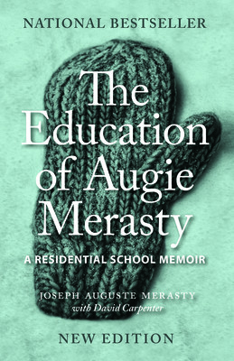 The Education of Augie Merasty: A Residential School Memoir - New Edition (Merasty Joseph Auguste)(Paperback)