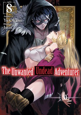 The Unwanted Undead Adventurer (Light Novel): Volume 8 (Okano Yu)(Paperback)