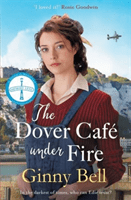 Dover Cafe Under Fire - A moving and dramatic WWII saga (The Dover Cafe Series Book 3) (Bell Ginny)(Paperback / softback)
