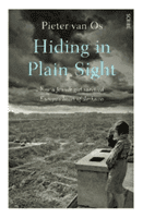 Hiding in Plain Sight - how a Jewish girl survived Europe's heart of darkness (Os Pieter van)(Paperback / softback)