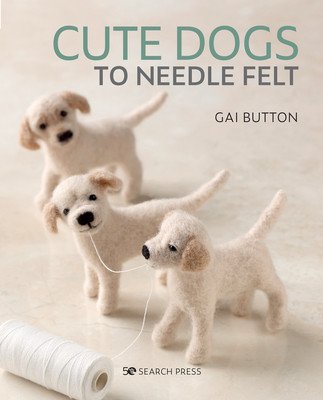 Cute Dogs to Needle Felt (Button Gai)(Paperback)