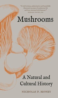 Mushrooms: A Natural and Cultural History (Money Nicholas P.)(Paperback)