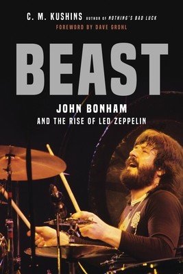 Beast: John Bonham and the Rise of Led Zeppelin (Kushins C. M.)(Paperback)