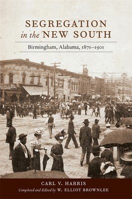 Segregation in the New South: Birmingham, Alabama, 1871-1901 (Harris Carl V.)(Pevná vazba)