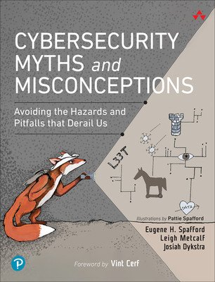 Cybersecurity Myths and Misconceptions: Avoiding the Hazards and Pitfalls That Derail Us (Spafford Eugene)(Paperback)