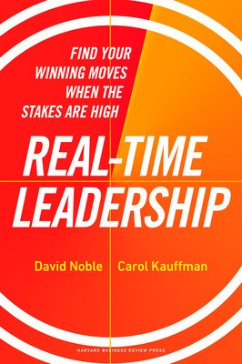 Real-Time Leadership: Find Your Winning Moves When the Stakes Are High (Noble David)(Pevná vazba)