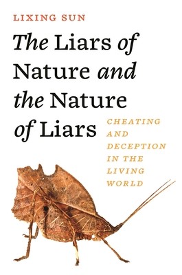 The Liars of Nature and the Nature of Liars: Cheating and Deception in the Living World (Sun Lixing)(Pevná vazba)