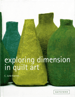 Exploring Dimension in Quilt Art (Barnes C June)(Pevná vazba)