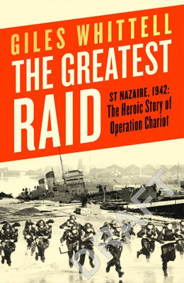 Greatest Raid - St Nazaire, 1942: The Heroic Story of Operation Chariot (Whittell Giles)(Paperback / softback)