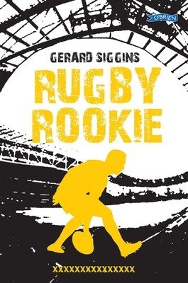 Rugby Rookie: Stepping Up a Level, Stepping Back in Time (Siggins Gerard)(Paperback)