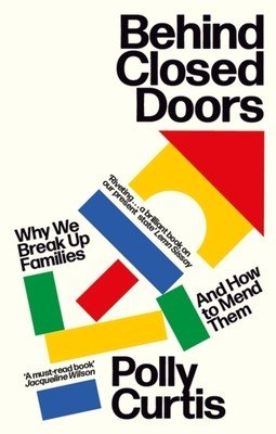 Behind Closed Doors: Why We Break Up Families - And How to Mend Them (Curtis Polly)(Paperback)