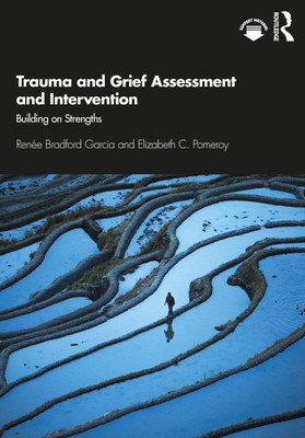 Trauma and Grief Assessment and Intervention: Building on Strengths (Garcia Rene Bradford)(Paperback)
