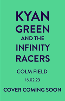 Kyan Green and the Infinity Racers (Field Colm)(Paperback / softback)