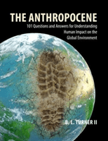 The Anthropocene: 101 Questions and Answers for Understanding Human Impact on the Global Environment (Turner II Professor B. L. (Arizona State University))(Paperback)