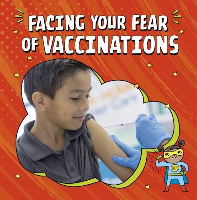 Facing Your Fear of Vaccinations (Schwartz Heather E.)(Pevná vazba)