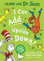 I Can Add Upside Down - An Introduction to Easy Addition! (Seuss Dr.)(Paperback / softback)