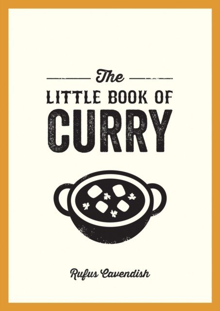 Little Book of Curry - A Pocket Guide to the Wonderful World of Curry, Featuring Recipes, Trivia and More (Cavendish Rufus)(Paperback / softback)