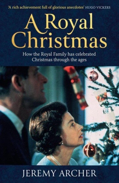 Royal Christmas - How the Royal Family has Celebrated Christmas Through the Ages (Archer Jeremy)(Paperback / softback)