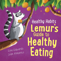Healthy Habits: Lemur's Guide to Healthy Eating (Edwards Lisa)(Pevná vazba)