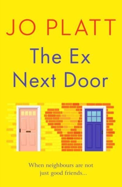 Ex Next Door - An utterly charming and funny romance (Platt Jo)(Paperback / softback)