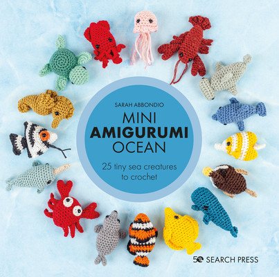 Mini Amigurumi Ocean: 26 Tiny Creatures to Crochet (Abbondio Sarah)(Pevná vazba)