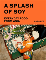 Splash of Soy - Everyday Food from Asia (Lee Lara)(Pevná vazba)