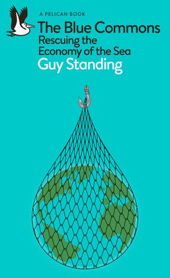 The Blue Commons: Rescuing the Economy of the Sea (Standing Guy)(Mass Market Paperbound)