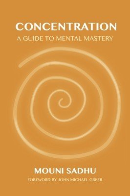 Concentration: A Guide to Mental Mastery (Sadhu Mouni)(Paperback)