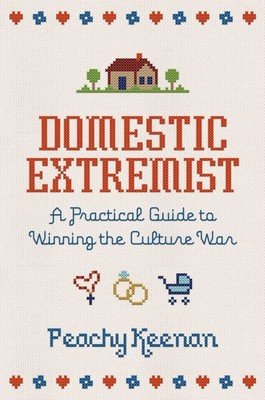 Domestic Extremist: A Practical Guide to Winning the Culture War (Keenan Peachy)(Pevná vazba)