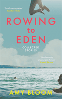 Rowing to Eden - Collected Stories (Bloom Amy)(Paperback / softback)