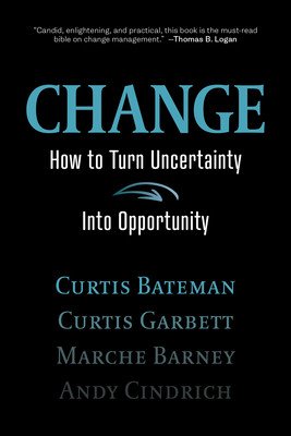Change: How to Turn Uncertainty Into Opportunity (Bateman Curtis)(Pevná vazba)