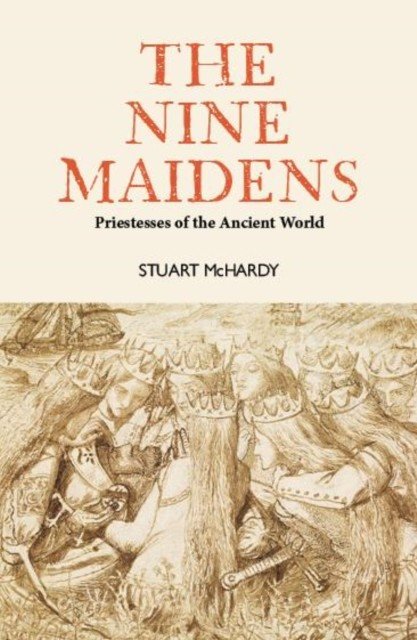 Nine Maidens - Priestesses of the Ancient World (McHardy Stuart)(Paperback / softback)