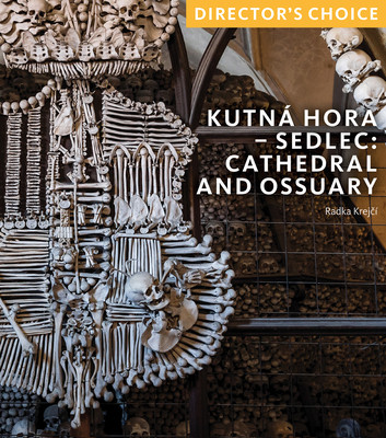 Kutn Hora: Sedlec Cathedral Church and Ossuary: Director's Choice (Krejci Radka)(Paperback)