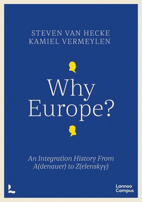 Why Europe? - An Integration History From A(denauer) to Z(elenskyy) (Hecke Steven Van)(Paperback / softback)