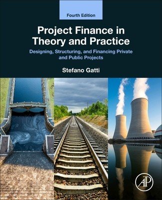 Project Finance in Theory and Practice: Designing, Structuring, and Financing Private and Public Projects (Gatti Stefano)(Paperback)