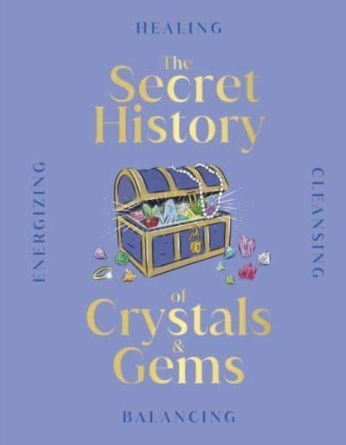 Crystal and Gems - From Mythical Properties to Magical Stories (DK)(Pevná vazba)
