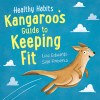 Healthy Habits: Kangaroo's Guide to Keeping Fit (Edwards Lisa)(Paperback / softback)