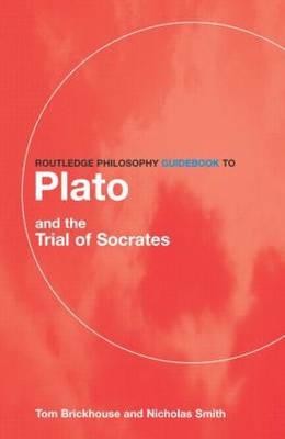Routledge Philosophy Guidebook to Plato and the Trial of Socrates (Brickhouse Thomas C.)(Paperback)