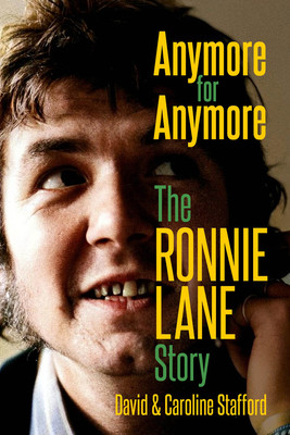 Anymore for Anymore: The Ronnie Lane Story (Stafford Caroline)(Pevná vazba)