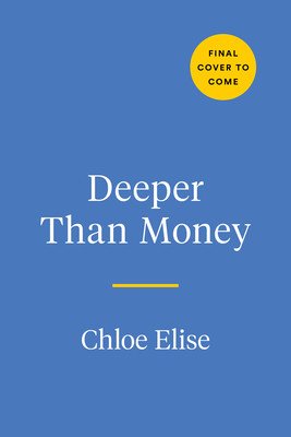 Deeper Than Money: Ditch Money Shame, Build Wealth, and Feel Confident AF (Elise Chloe)(Pevná vazba)