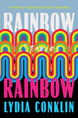 Rainbow Rainbow: Stories (Conklin Lydia)(Paperback)