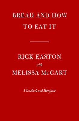 Bread and How to Eat It: A Cookbook (Easton Rick)(Pevná vazba)