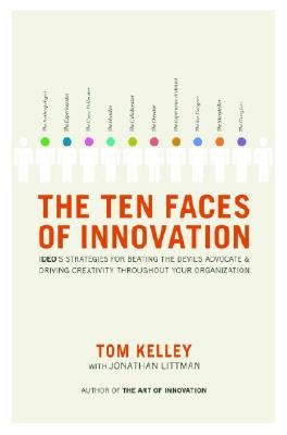The Ten Faces of Innovation: Ideo's Strategies for Beating the Devil's Advocate and Driving Creativity Throughout Your Organization (Kelley Tom)(Pevná vazba)