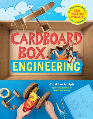 Cardboard Box Engineering: Cool, Inventive Projects for Tinkerers, Makers & Future Scientists (Adolph Jonathan)(Paperback)