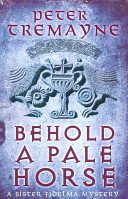 Behold A Pale Horse (Sister Fidelma Mysteries Book 22) - A captivating Celtic mystery of heart-stopping suspense (Tremayne Peter)(Paperback / softback)
