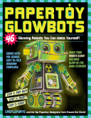 Papertoy Glowbots: 46 Glowing Robots You Can Make Yourself! (Castleforte Brian)(Paperback)